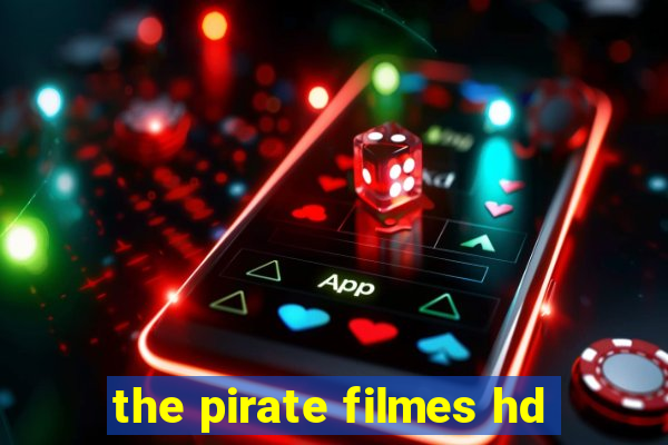 the pirate filmes hd